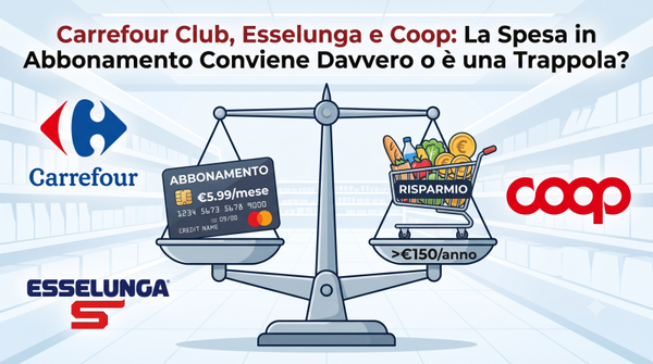 Carrefour Club, Esselunga e Coop: La Spesa in Abbonamento Conviene Davvero o è una Trappola?