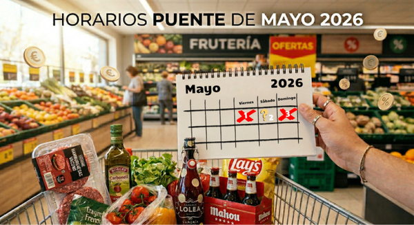 Horario de supermercados en el Puente de Mayo 2026: ¿Dónde comprar el 1 y 2 de mayo?